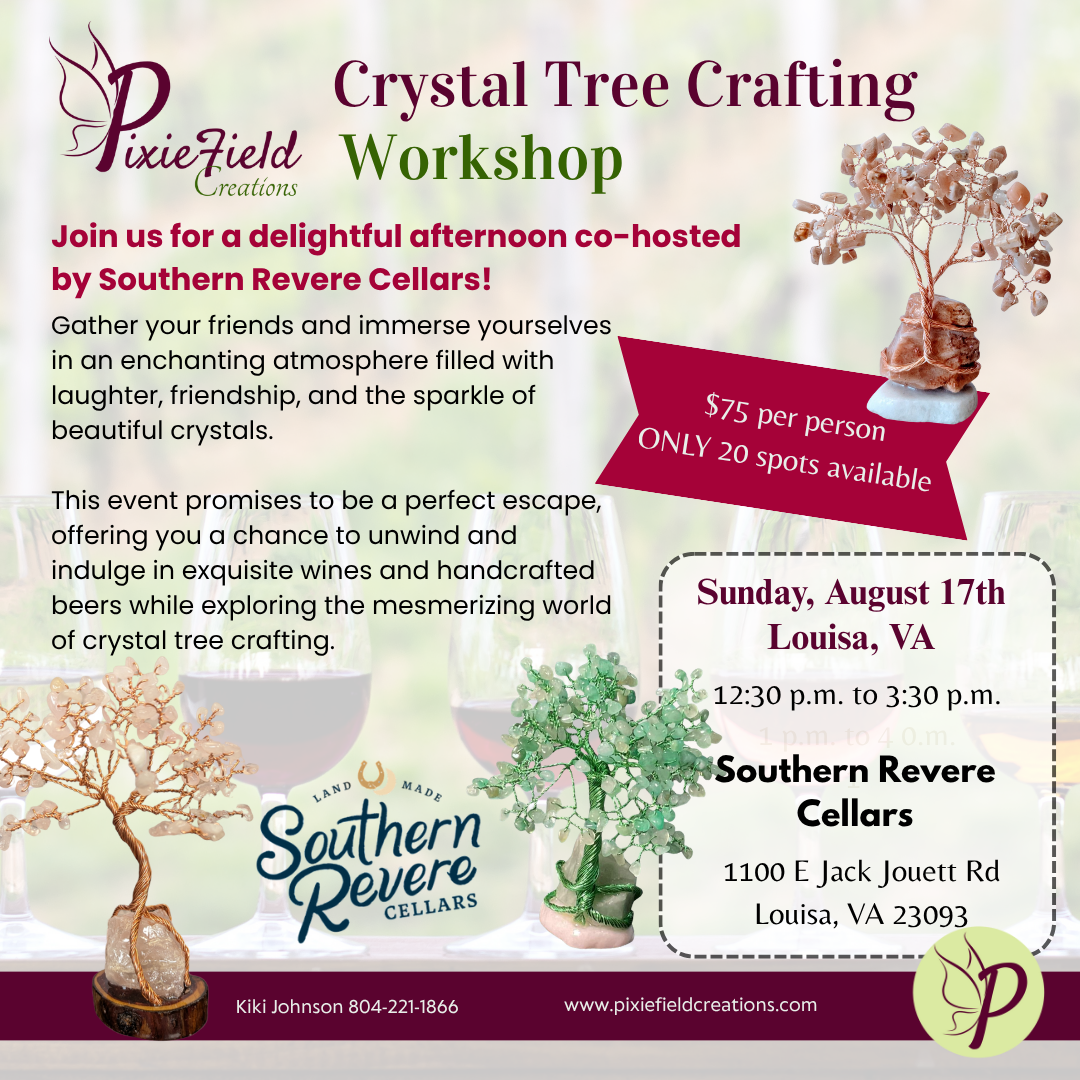 Crystal Tree Crafting Workshop - Ages 21+ - Louisa, VA - August 17th