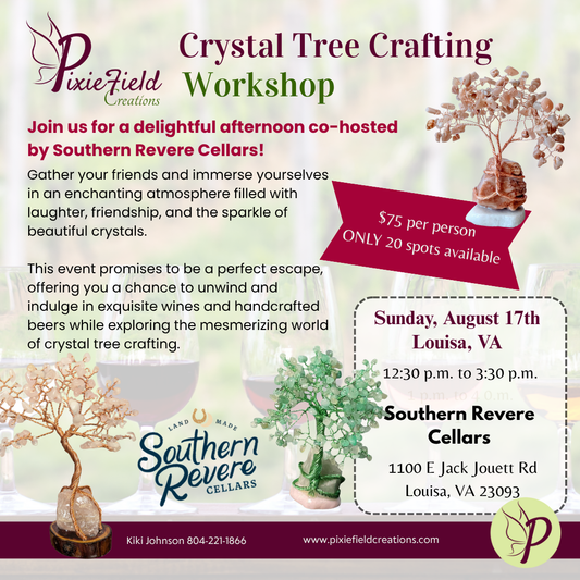 Crystal Tree Crafting Workshop - Ages 21+ - Louisa, VA - August 17th